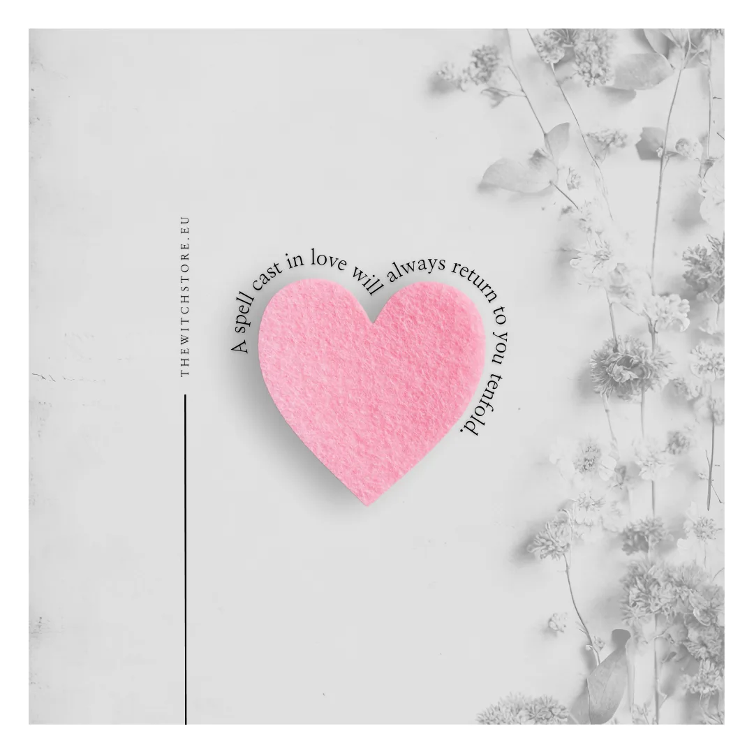 A spell cast in love will always return to you tenfold.