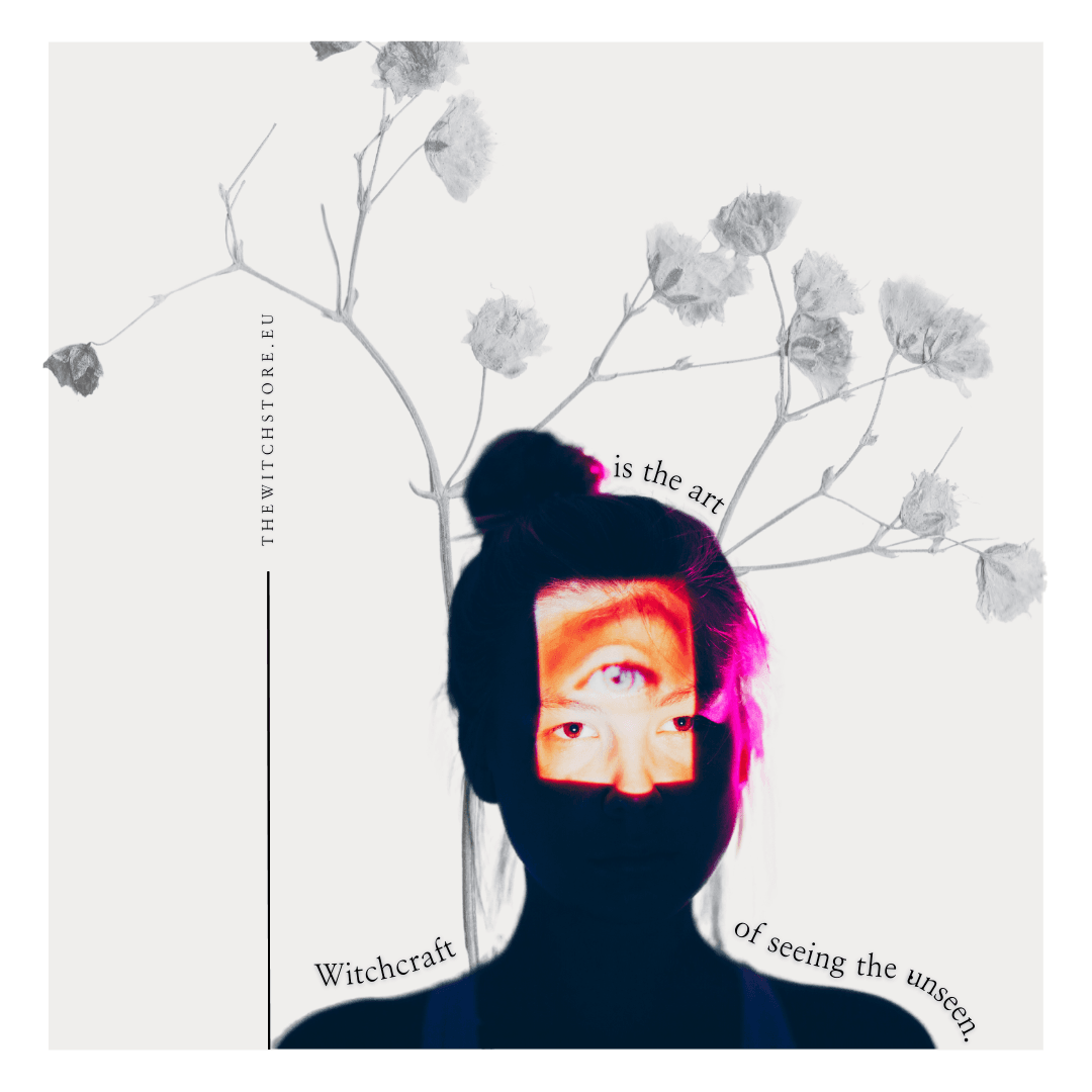 Witchcraft is the art of seeing the unseen.