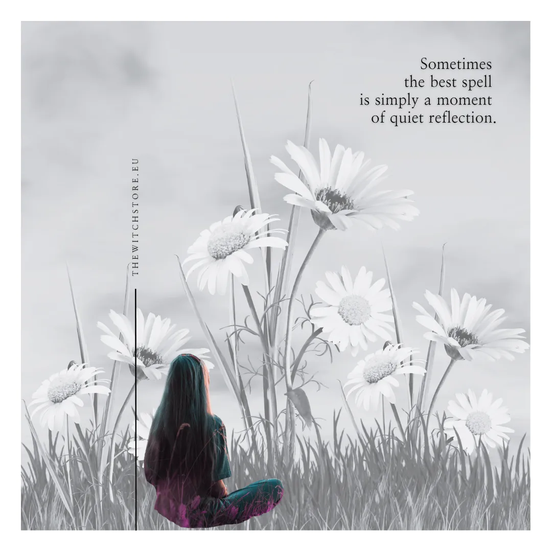 Sometimes the best spell is simply a moment of quiet reflection.