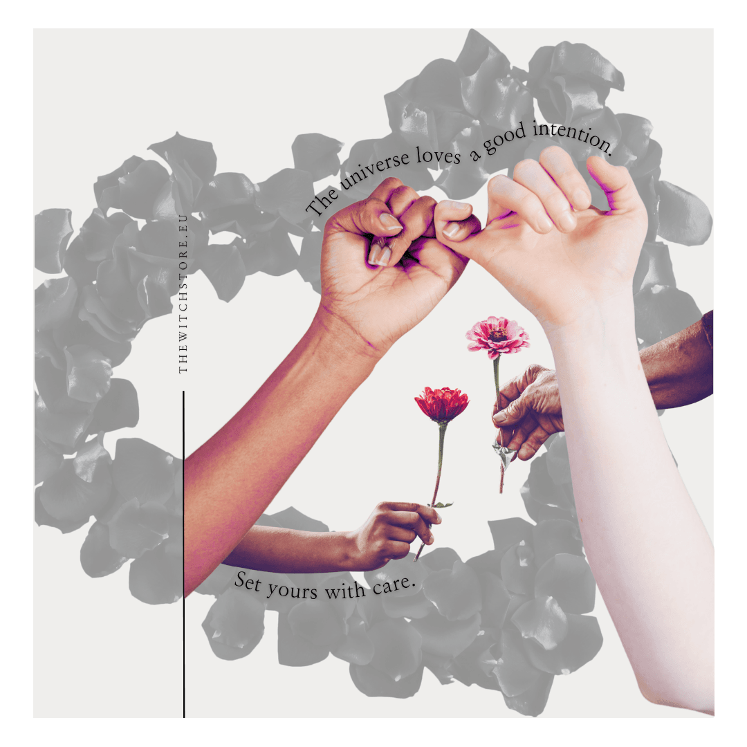 The universe loves a good intention, set yours with care.